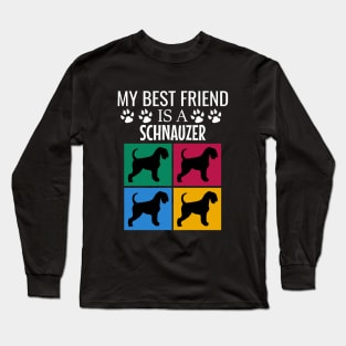 My best friend is a schnauzer Long Sleeve T-Shirt